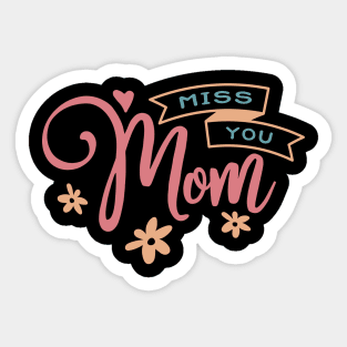 Miss you Mom Sticker